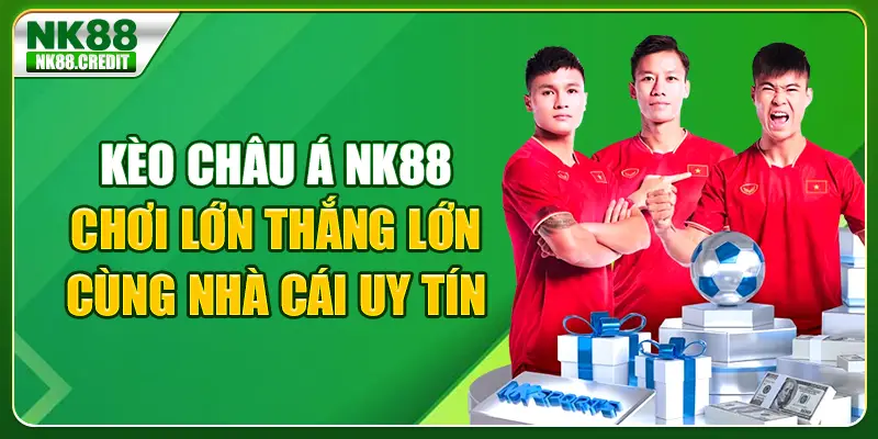 Kèo Châu Á Nk88