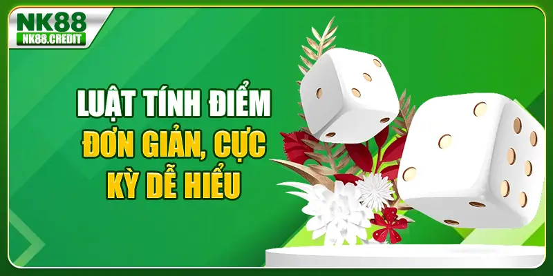 Luật tính điểm đơn giản, cực kỳ dễ hiểu