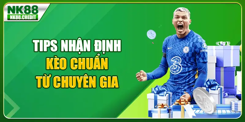 Tips nhận định kèo chuẩn từ chuyên gia