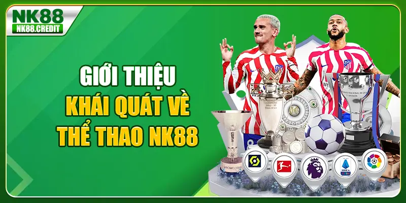 Giới thiệu khái quát về thể thao NK88