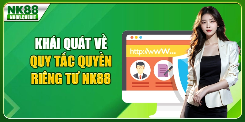 Khái quát về quy tắc quyền riêng tư NK88